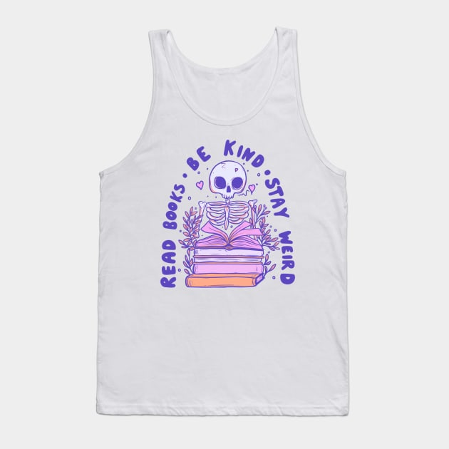 Skeleton Reading Books - Be Kind, Stay Weird, Embrace Knowledge Tank Top by Jess Adams